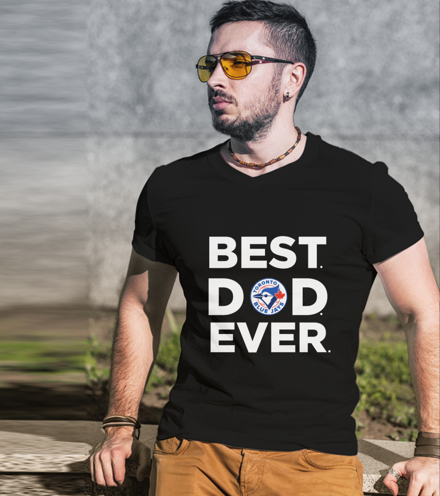 Best Toronto Blue Jays Dad Ever T-Shirt
