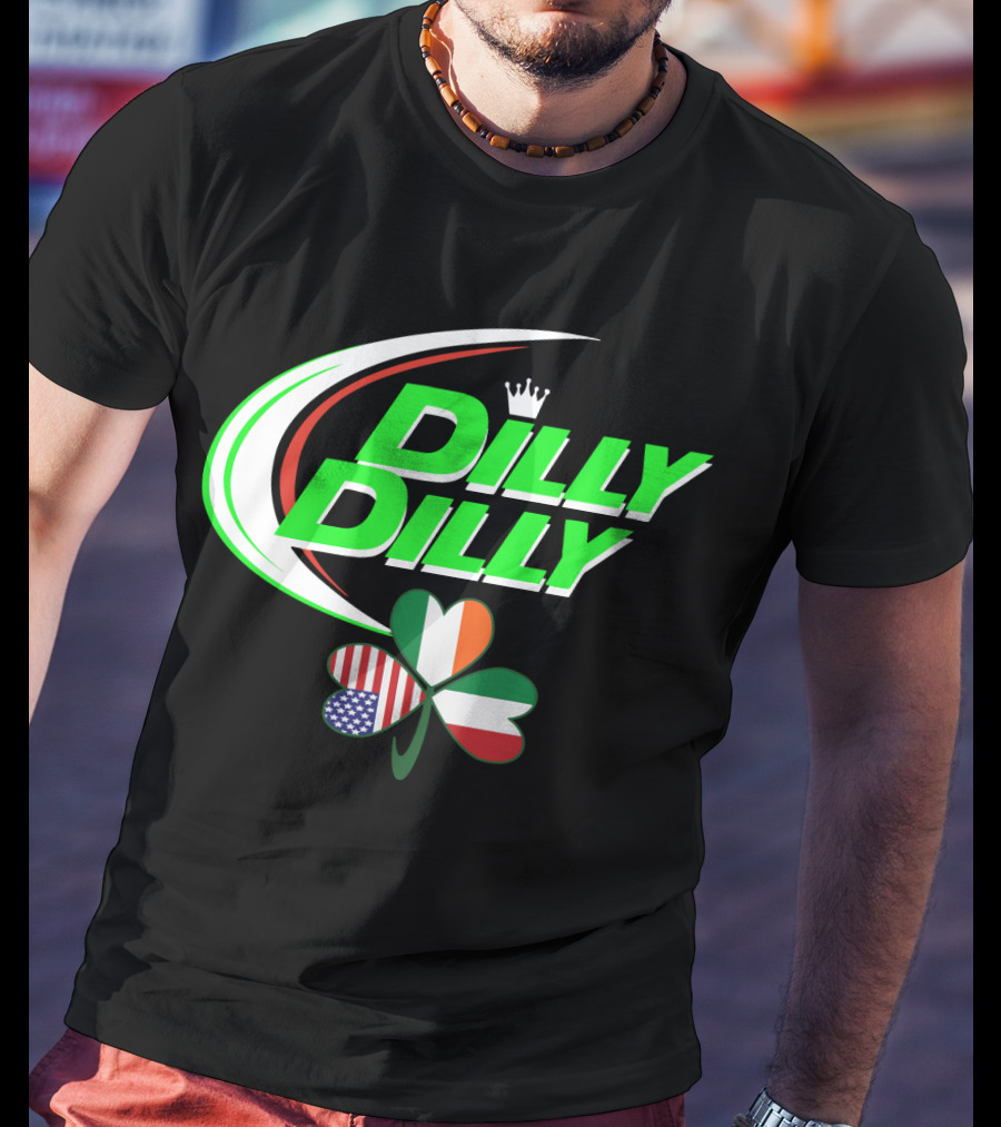 Dilly Dilly Crown With Italian Irish American Flag Shamrock T-Shirt