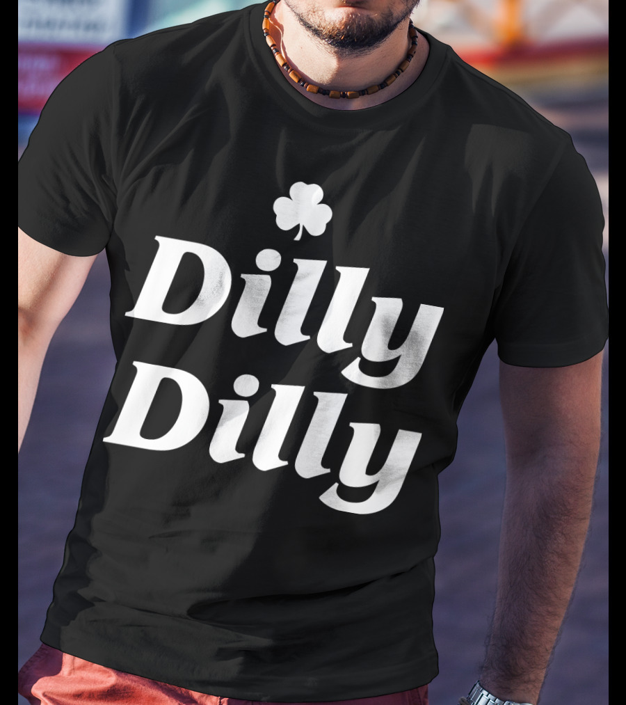Dilly Dilly St. Patrick's Day Shamrock T-Shirt