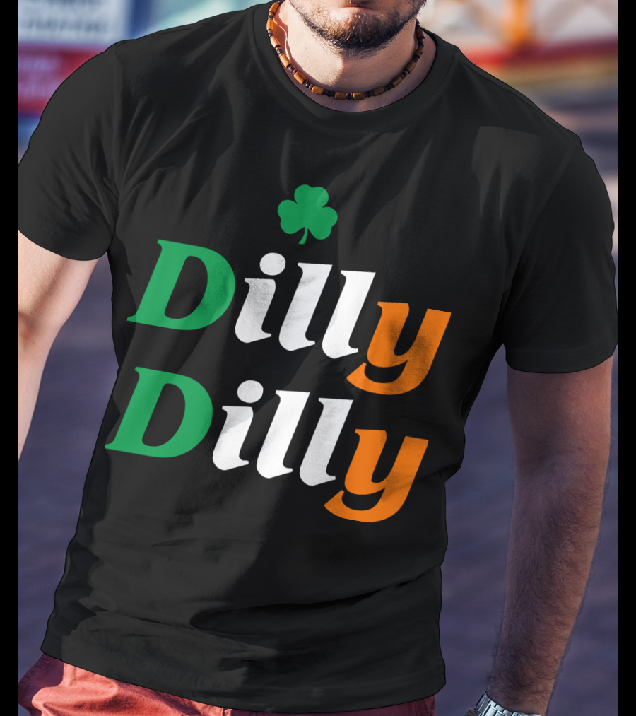 Dilly Dilly St Patricks Day Irish Flag Colors Shamrock T-Shirt