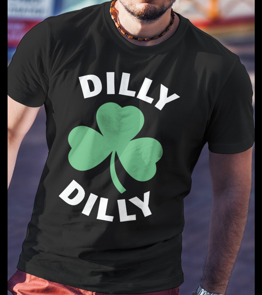 Dilly Dilly Shamrock Clover St Patrick's Day Festive Luck T-Shirt