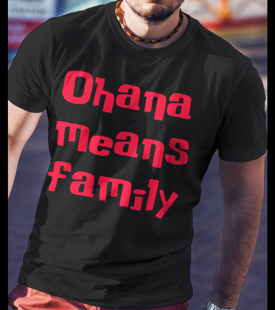 Ohana Means Family Lilo And Stitch Quote Recognition T-Shirt