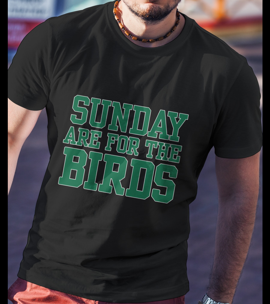 Philadelphia Eagles Sunday Are For The Birds Fan Slogan T-Shirt
