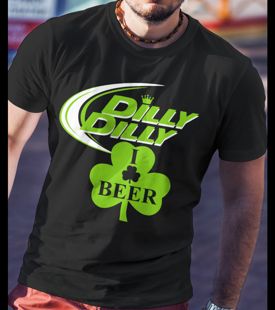 St Patricks Day Dilly Dilly I Love Beer Clover Green Shamrock T-Shirt