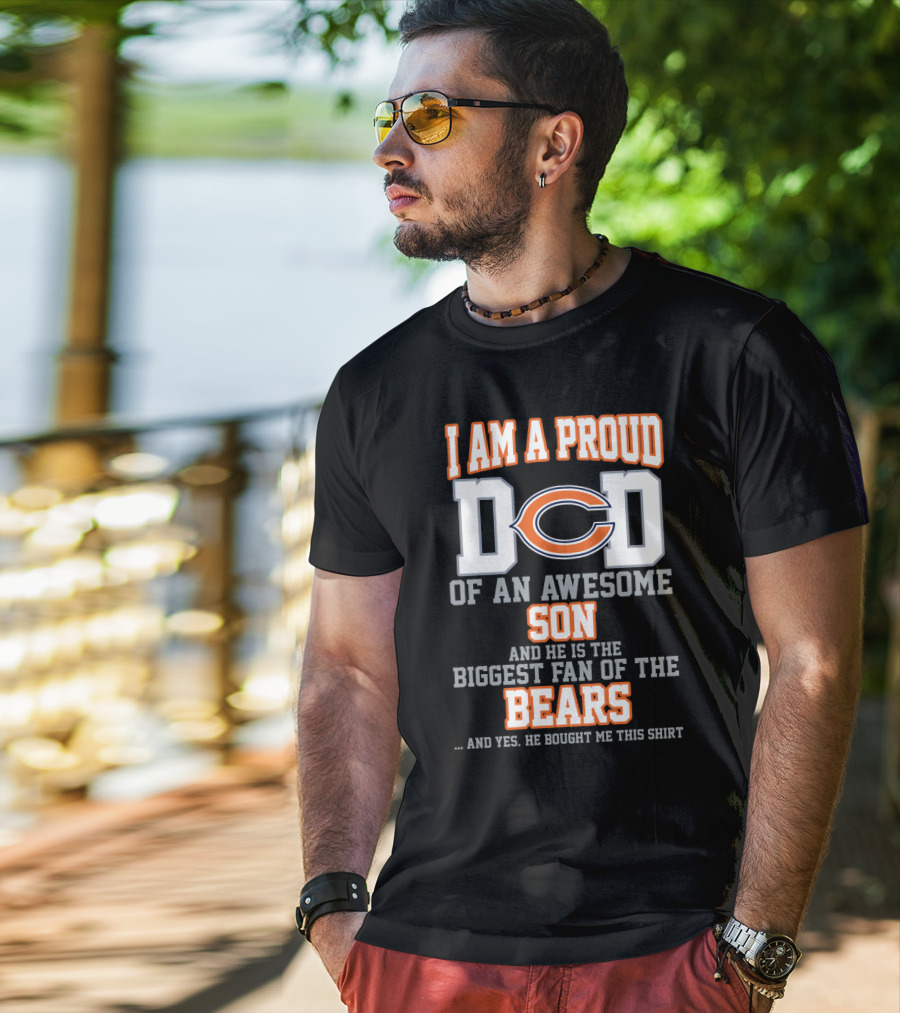 Proud Dad Of An Awesome Son Biggest Fan Of The Bears T-Shirt