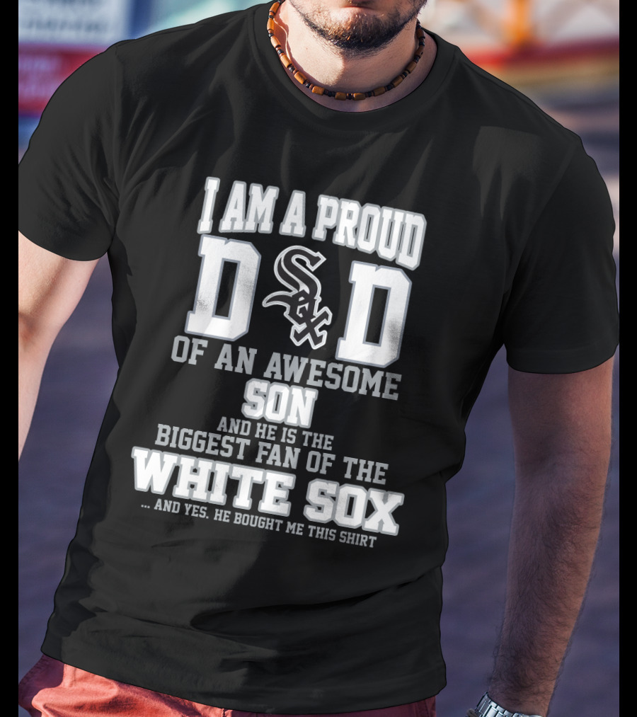 Proud Dad Of Awesome Son Biggest Fan Of White Sox T-Shirt