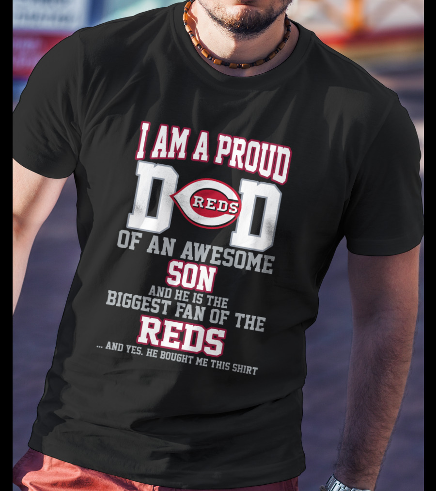I Am A Proud Dad Of An Awesome Son Biggest Fan Of The Reds T-Shirt