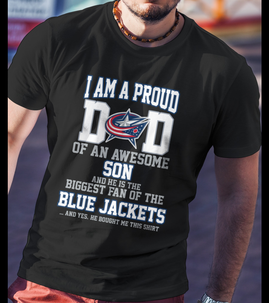 I Am A Proud Dad Of An Awesome Son Biggest Fan Blue Jackets T-Shirt