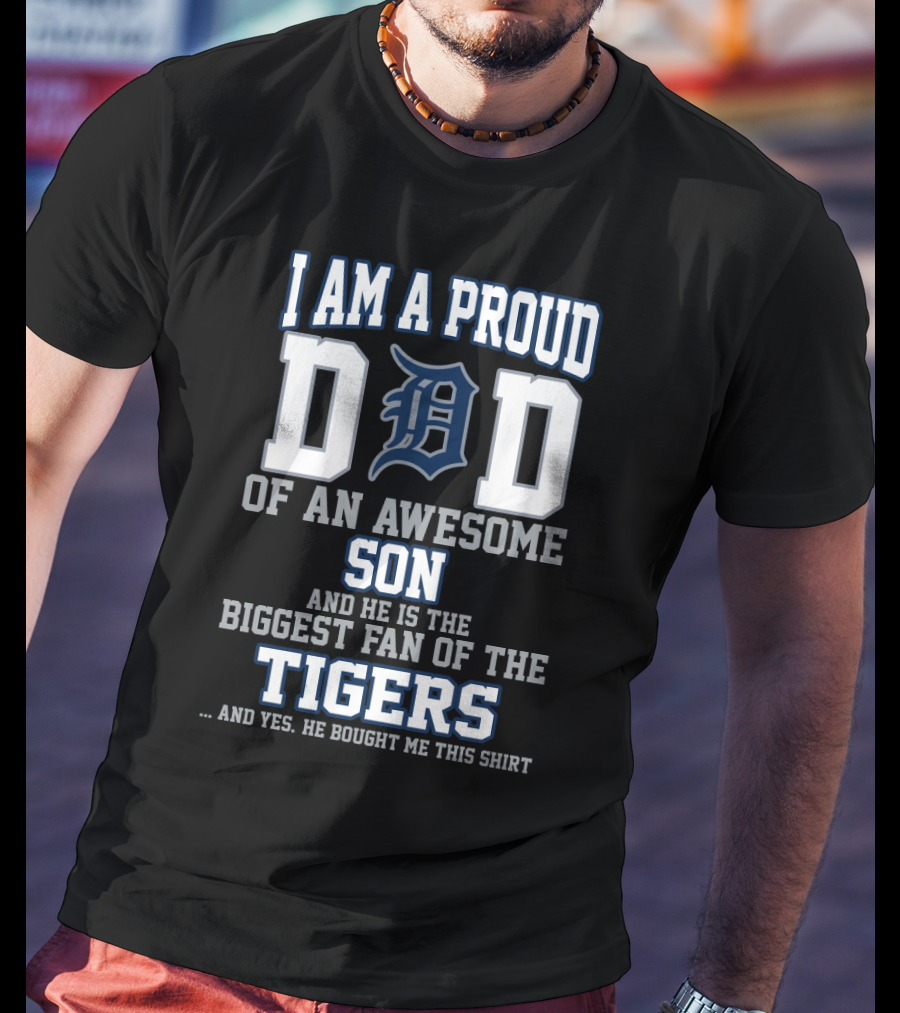 Proud Dad Of An Awesome Son Biggest Fan Of The Detroit Tigers T-Shirt