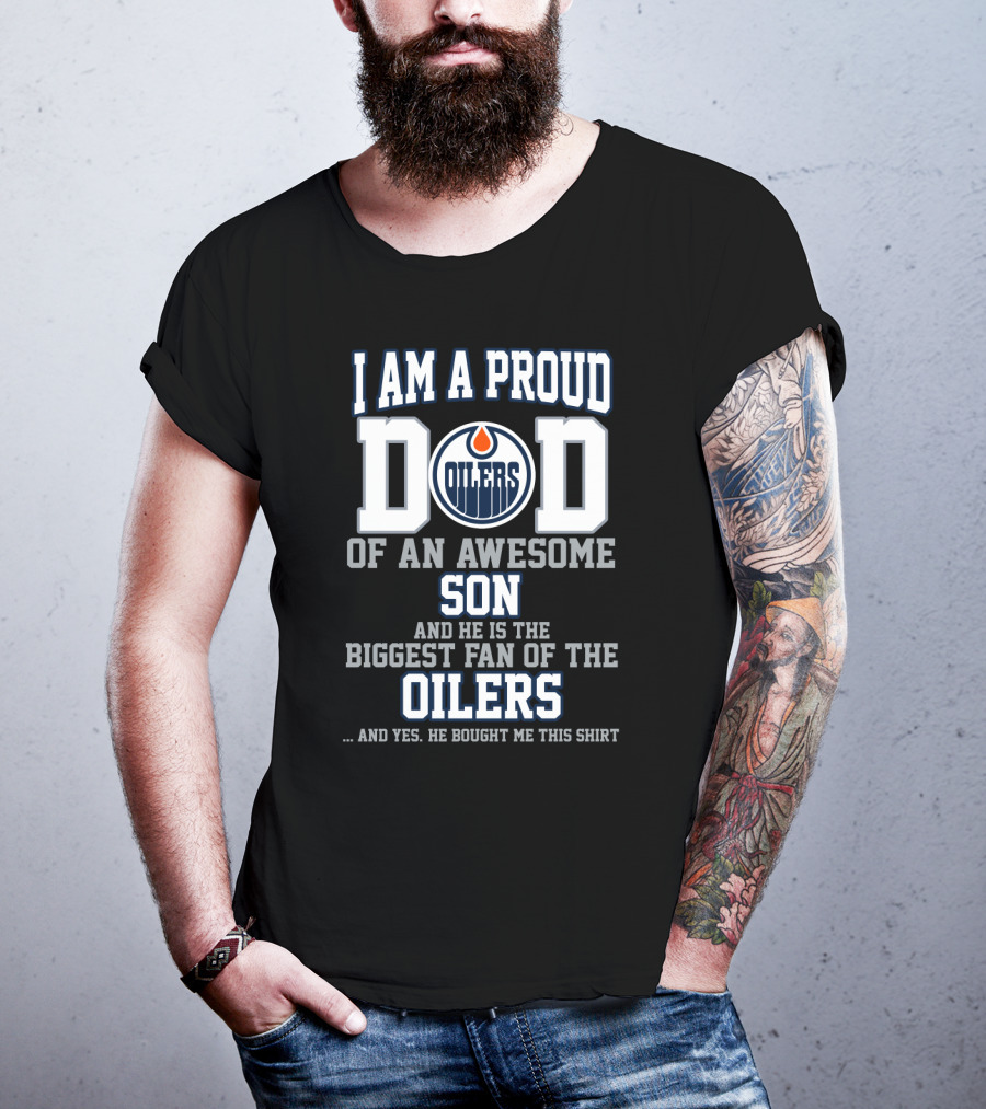 Proud Dad Of An Awesome Son Biggest Fan Of Edmonton Oilers T-Shirt