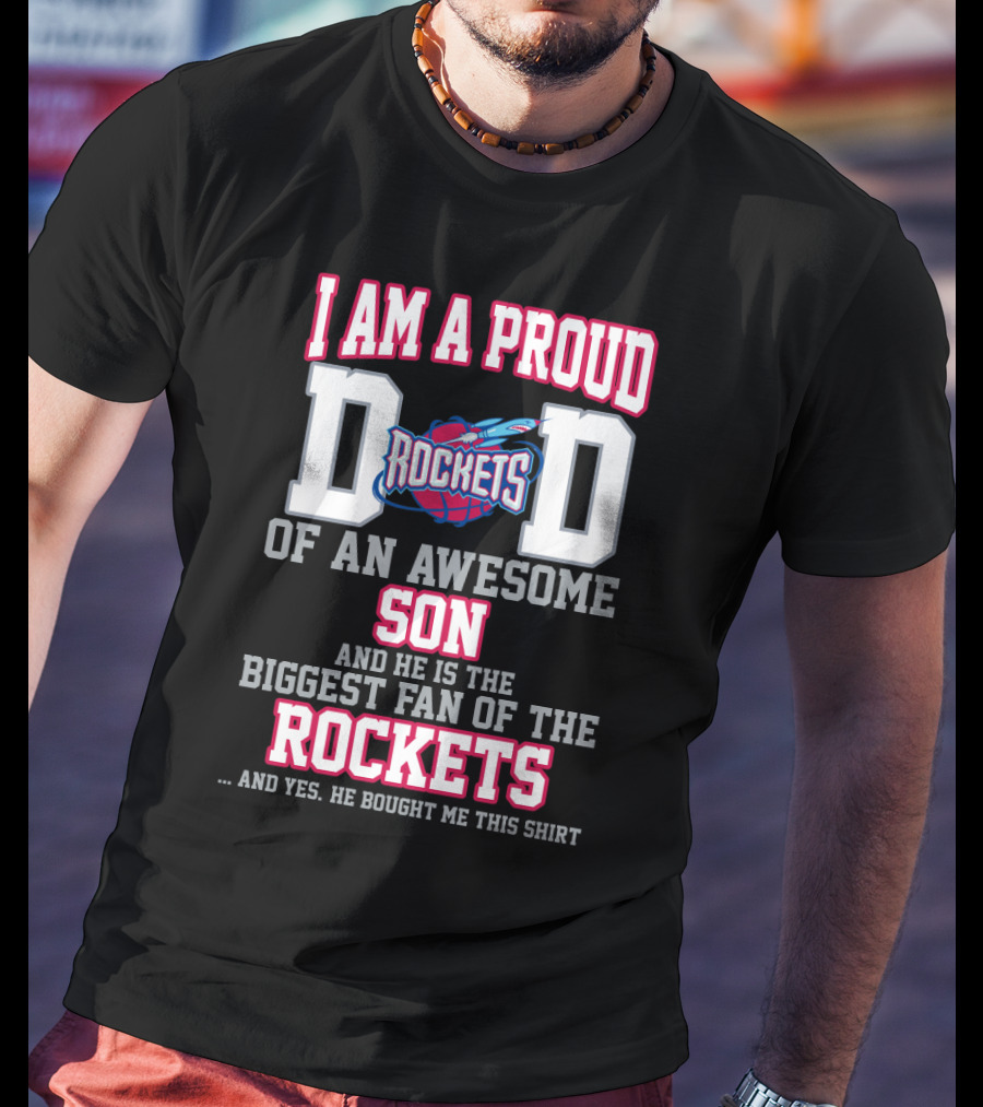 Proud Dad Of An Awesome Son Biggest Fan Of The Rockets T-Shirt