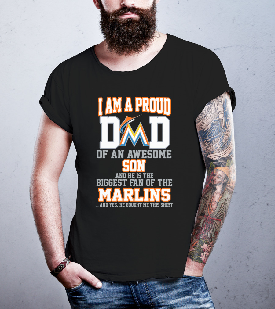 I Am A Proud Dad Of An Awesome Son Biggest Fan Of The Miami Marlins T-Shirt