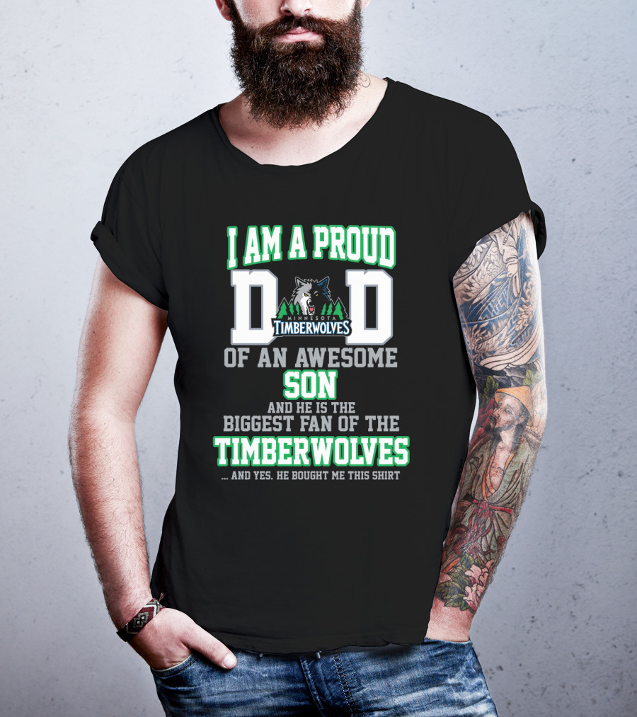 I Am A Proud Dad Of An Awesome Son Biggest Fan Of The Minnesota Timberwolves T-Shirt