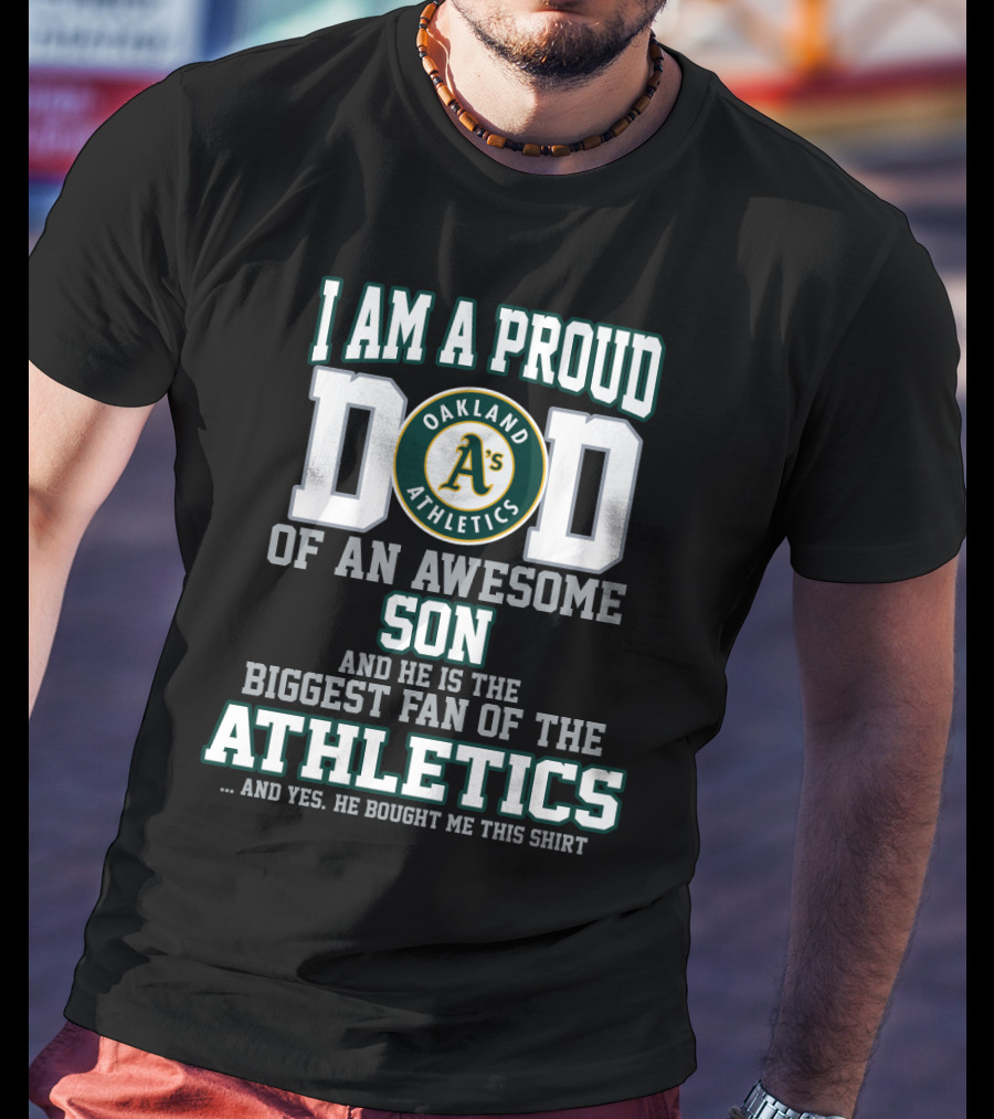 Proud Dad Of An Awesome Son Biggest Fan Of Oakland Athletics T-Shirt
