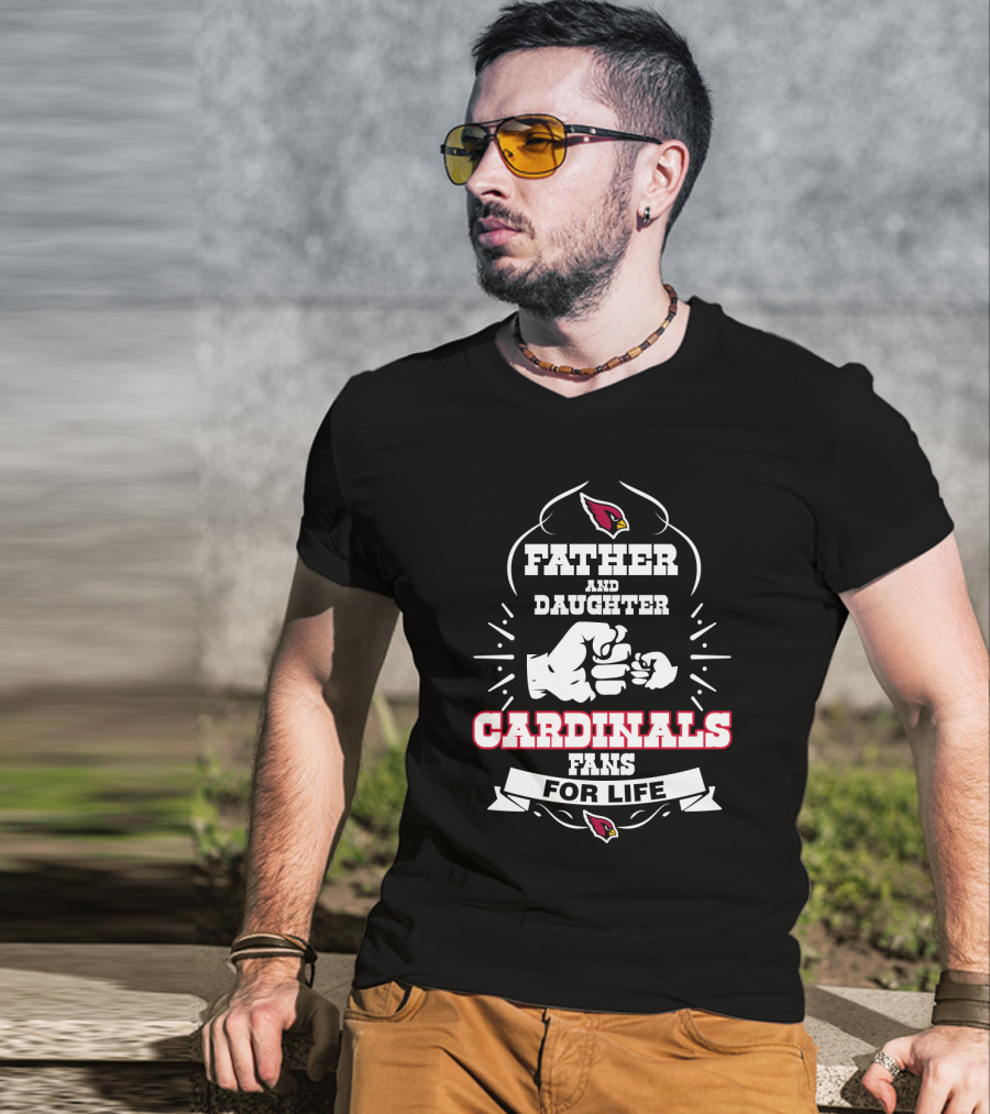 Father And Daughter Cardinals Fans For Life Arizona T-Shirt