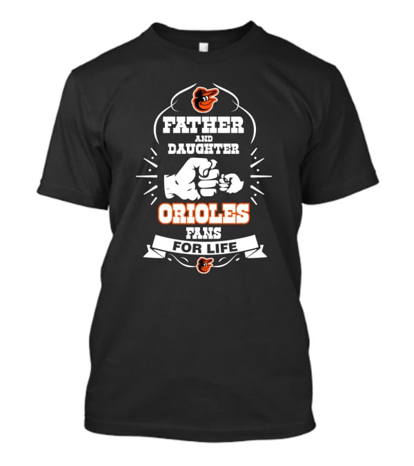 Father And Daughter Orioles Fans For Life With Baltimore Sports Team T-Shirt