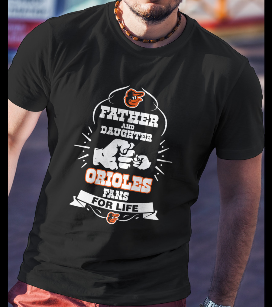 Father And Daughter Orioles Fans For Life With Baltimore Sports Team T-Shirt