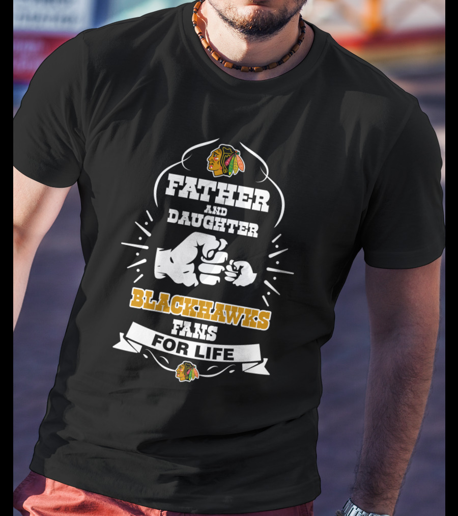 Father And Daughter Blackhawks Fans For Life Chicago T-Shirt