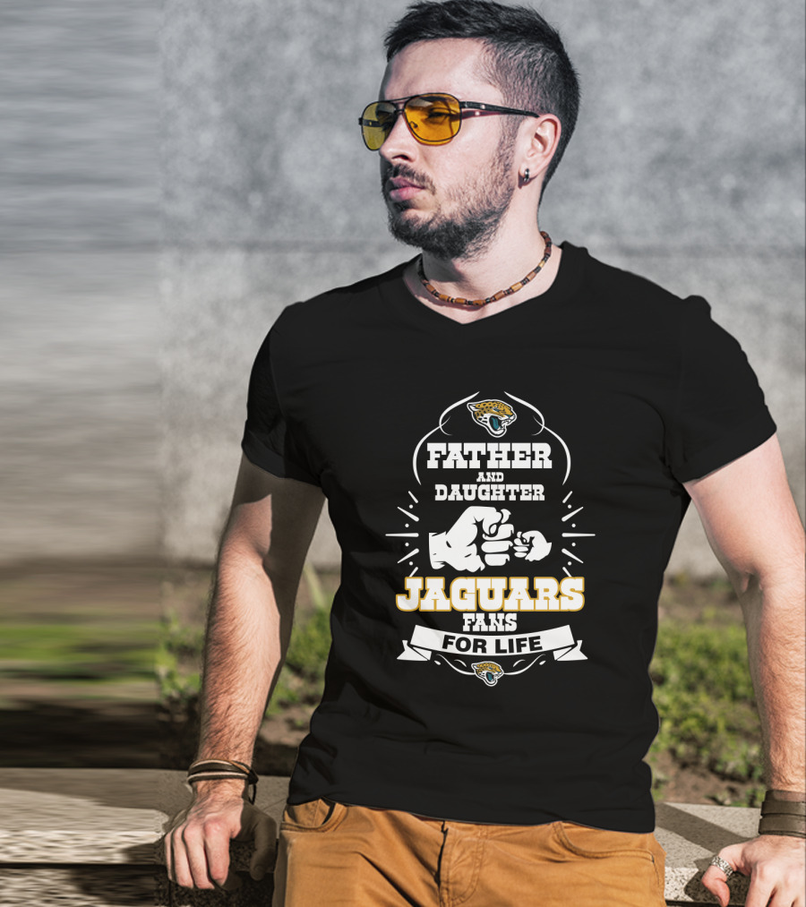 Father And Daughter Jaguars Fans For Life T-Shirt
