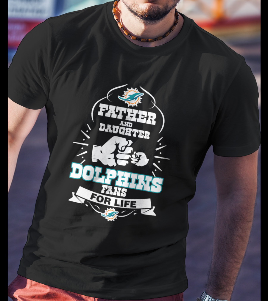 Father And Daughter Dolphins Fans For Life T-Shirt
