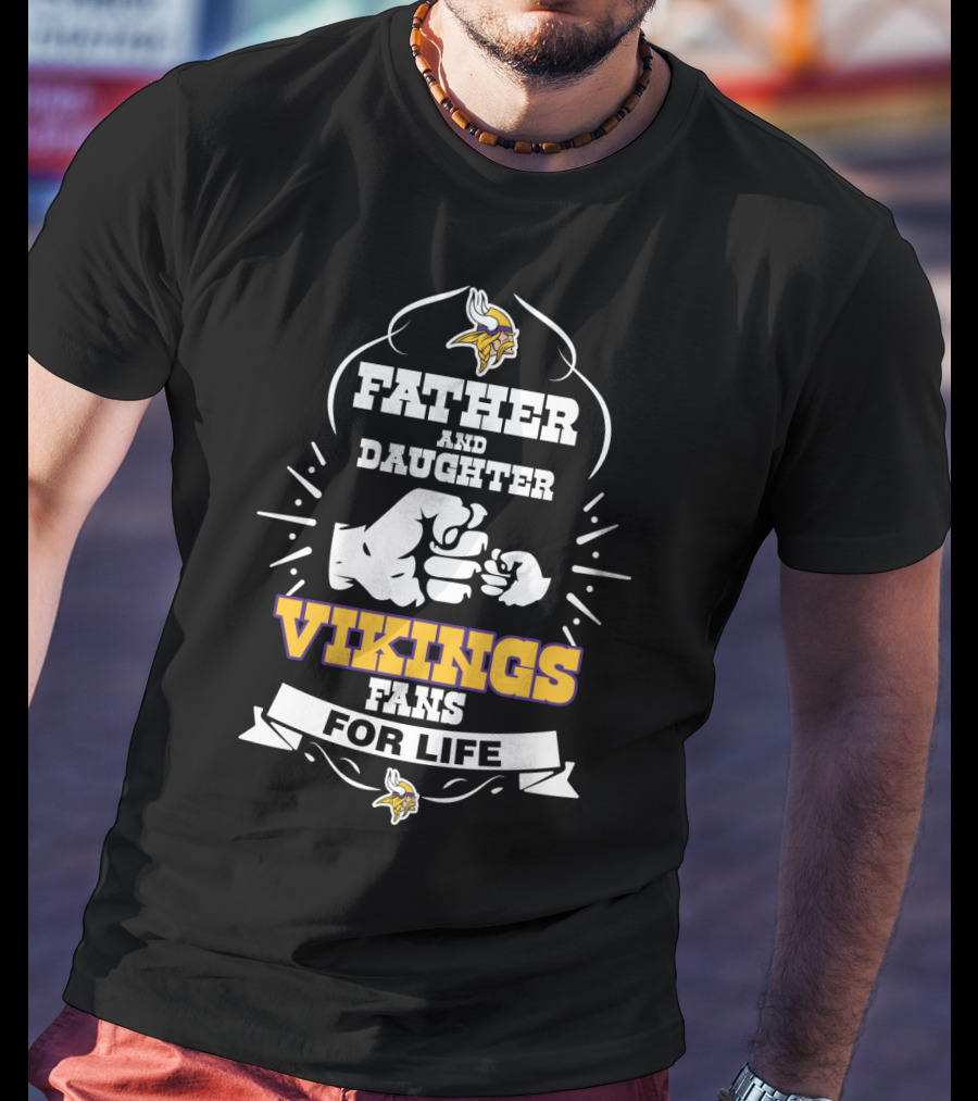 Father And Daughter Vikings Fans For Life Minnesota Vikings T-Shirt