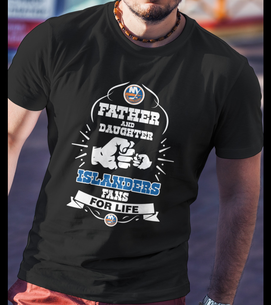 Father And Daughter Fans For Life New York Islanders T-Shirt
