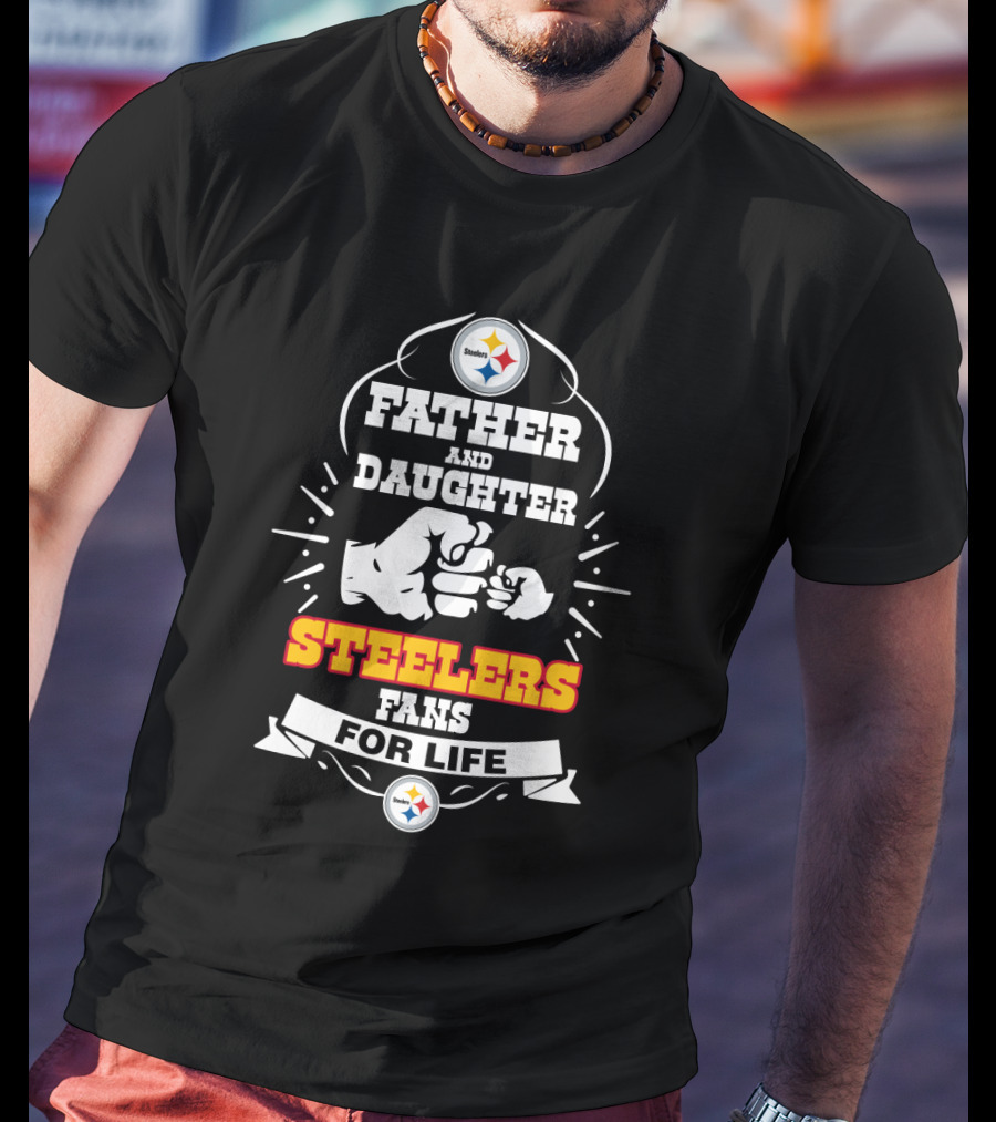 Father And Daughter Steelers Fans For Life T-Shirt