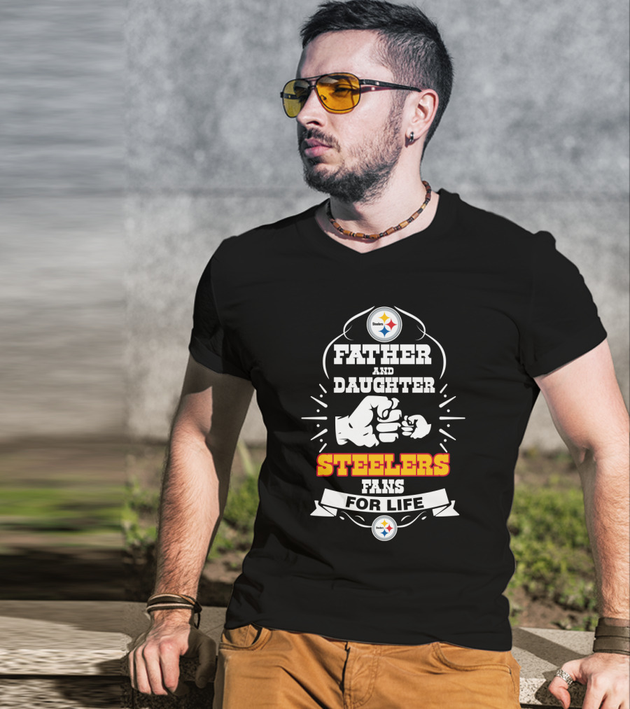 Father And Daughter Steelers Fans For Life T-Shirt