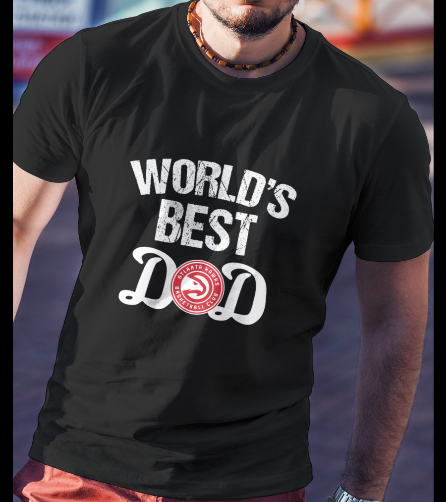 World's Best Dad Atlanta Hawks Basketball Club T-Shirt