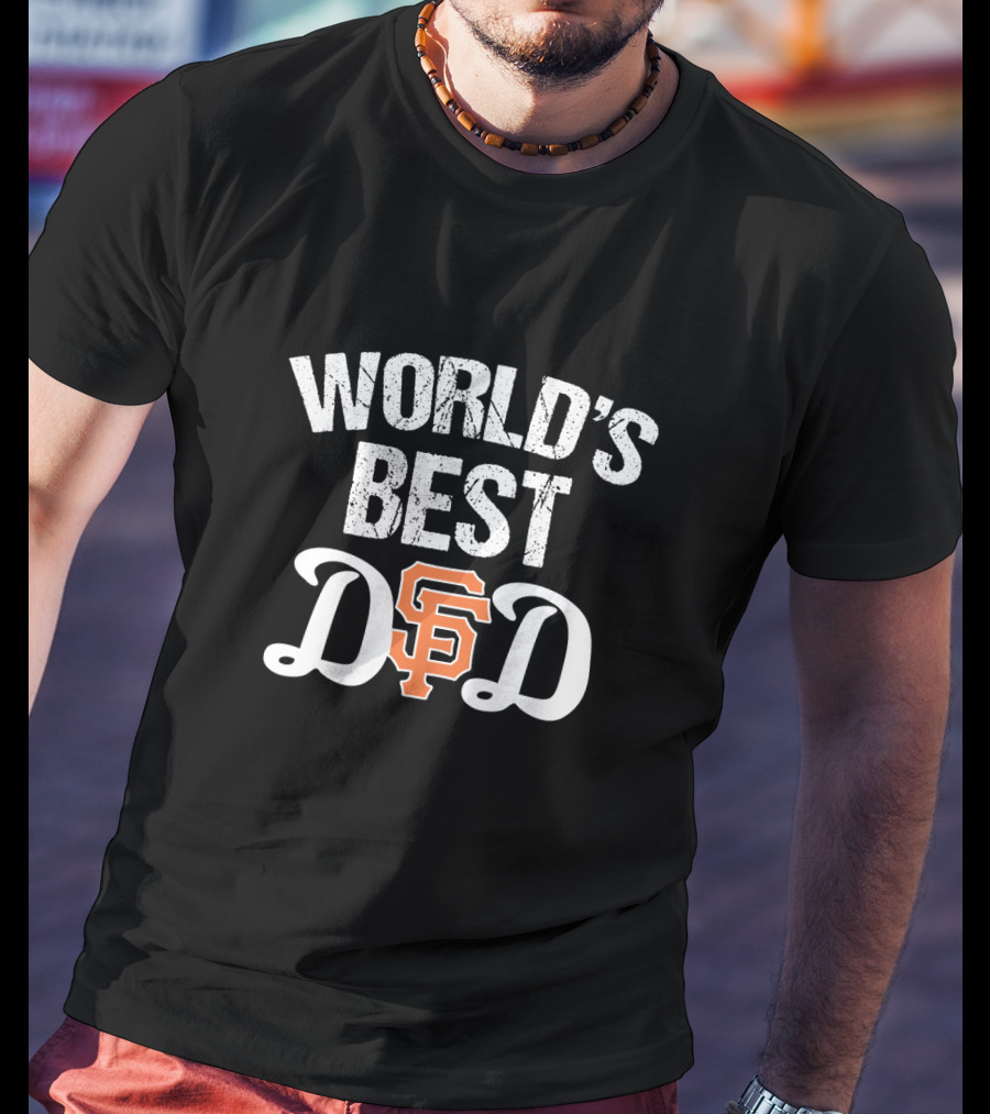 World's Best Dad San Francisco Giants T-Shirt