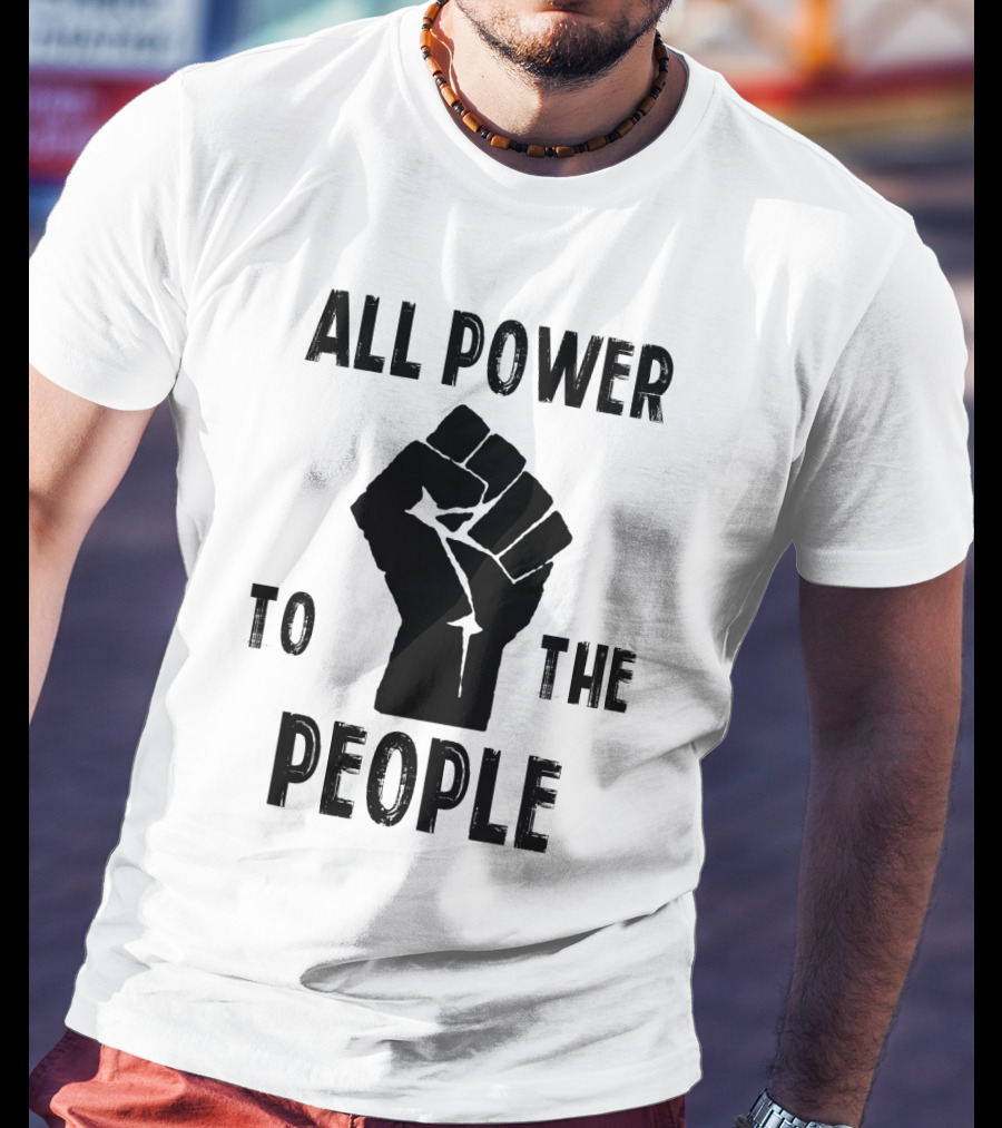 All Power To The People Raised Fist Panthers Party Iconography T-Shirt