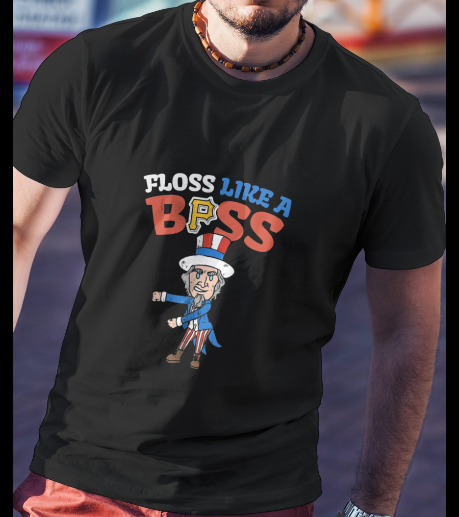 Floss Like A Boss Pittsburgh Pirates Uncle Sam 4Th July Celebration T-Shirt