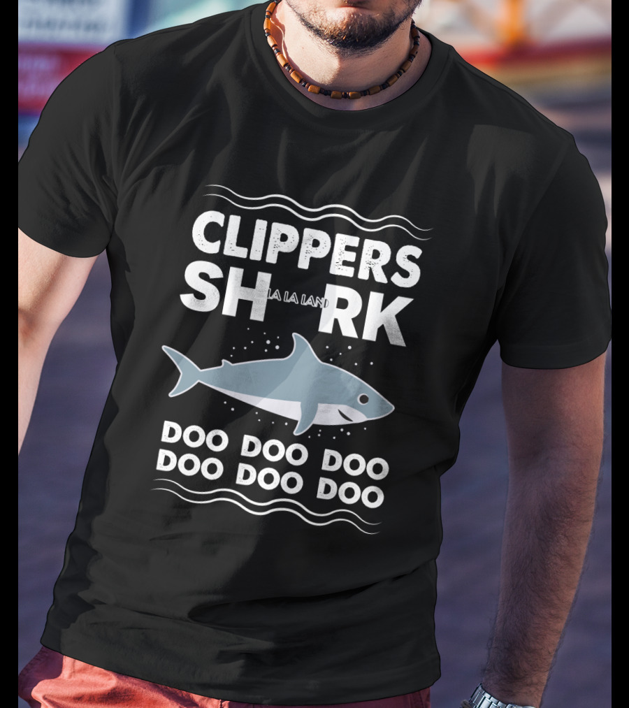 Clippers Shark La La Land Doo Doo Doo Doo T-Shirt