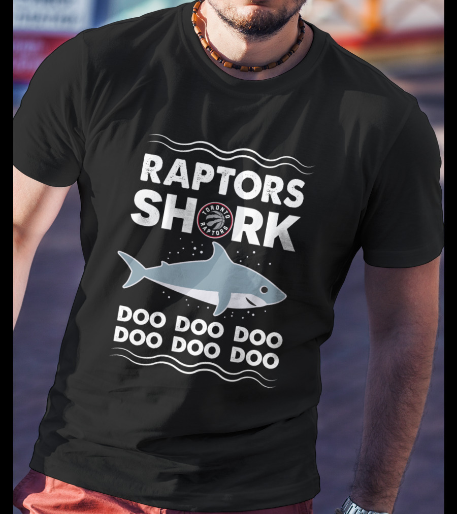 Raptors Shark Toronto Raptors Doo Doo Doo T-Shirt