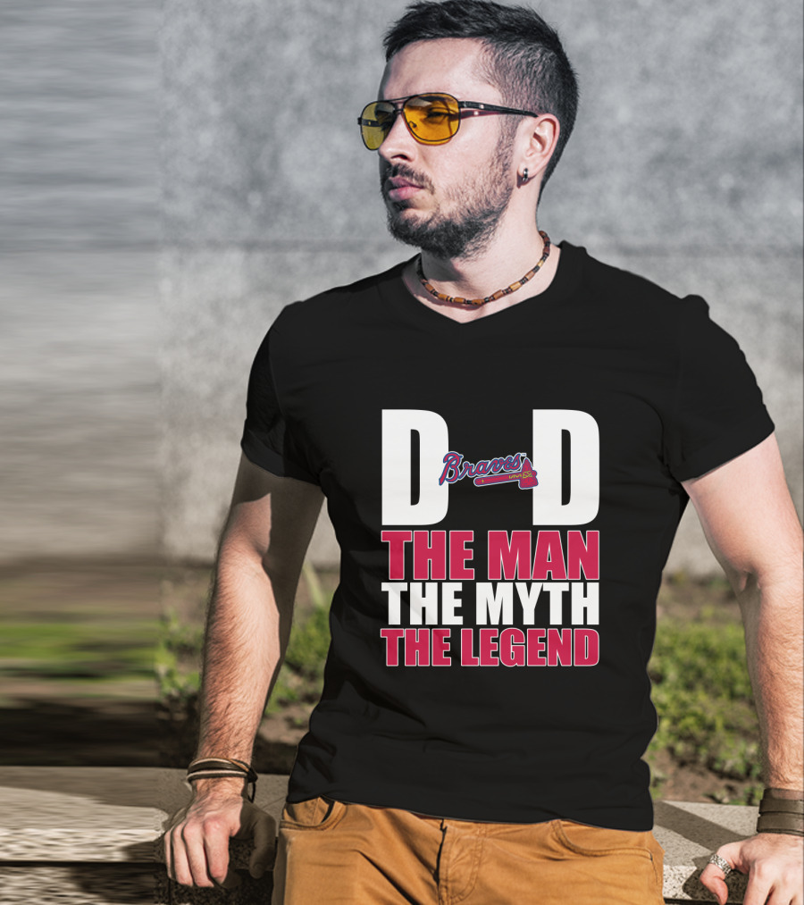 Atlanta Braves Dad The Man The Myth The Legend Braves Logo Iconic Recognition T-Shirt