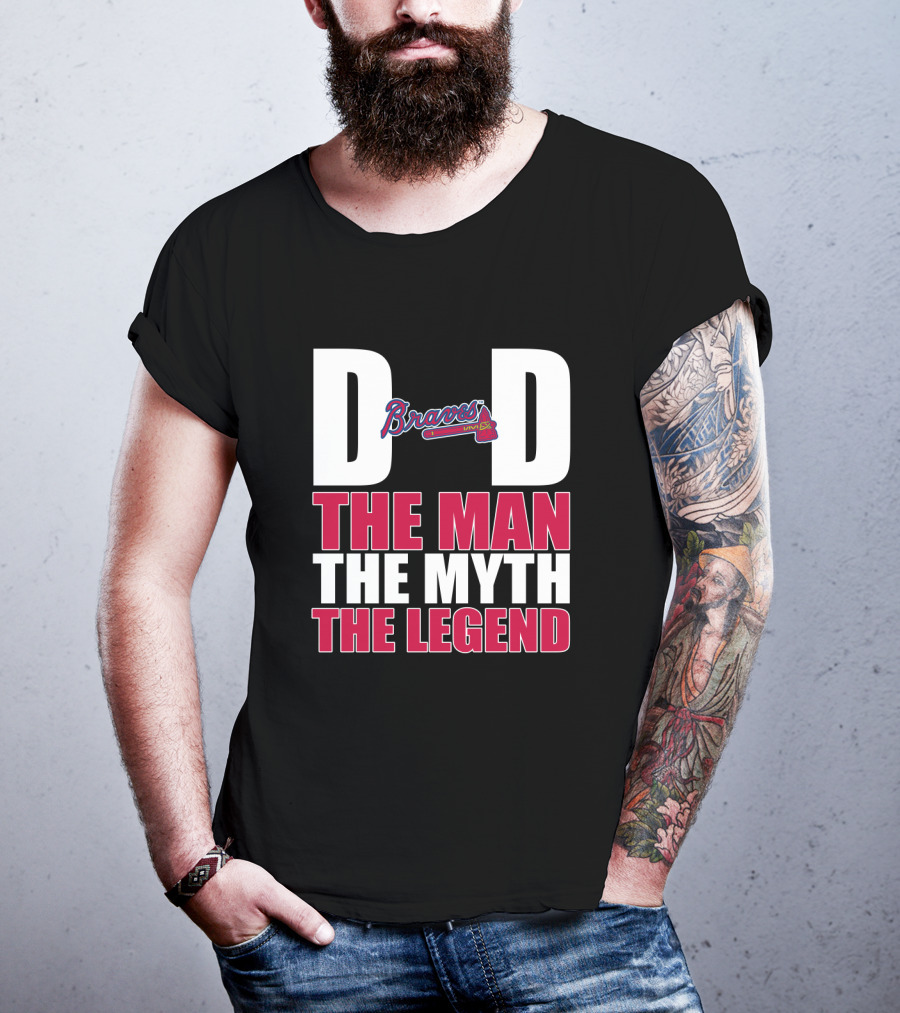 Atlanta Braves Dad The Man The Myth The Legend Braves Logo Iconic Recognition T-Shirt