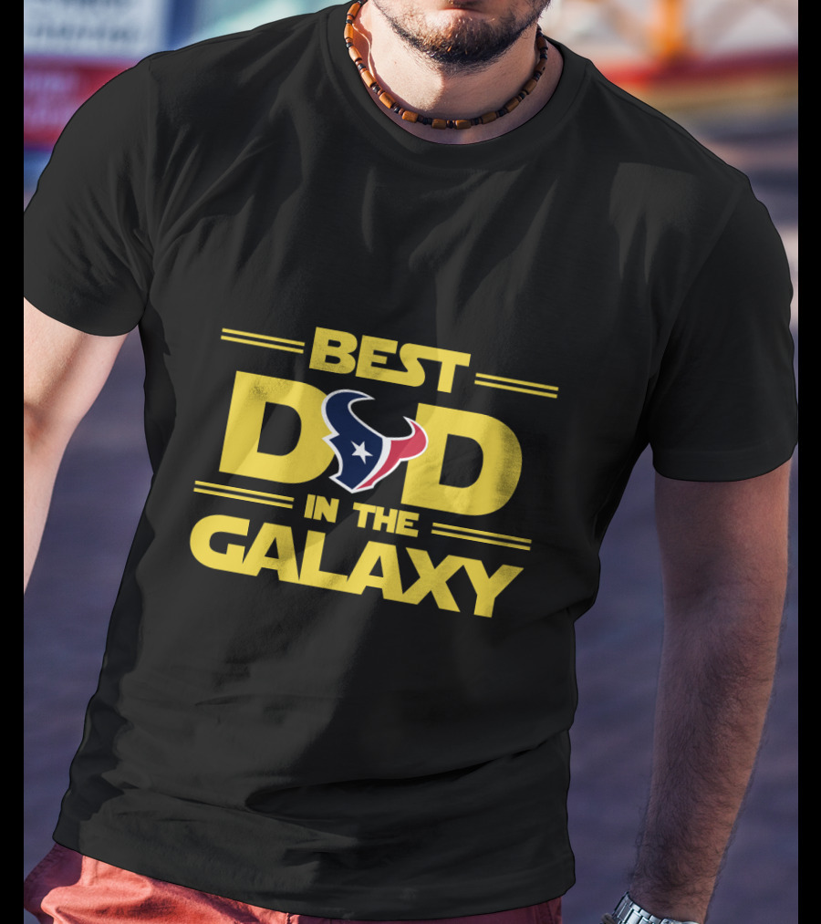 Best Dad In The Galaxy Houston Texans Theme T-Shirt