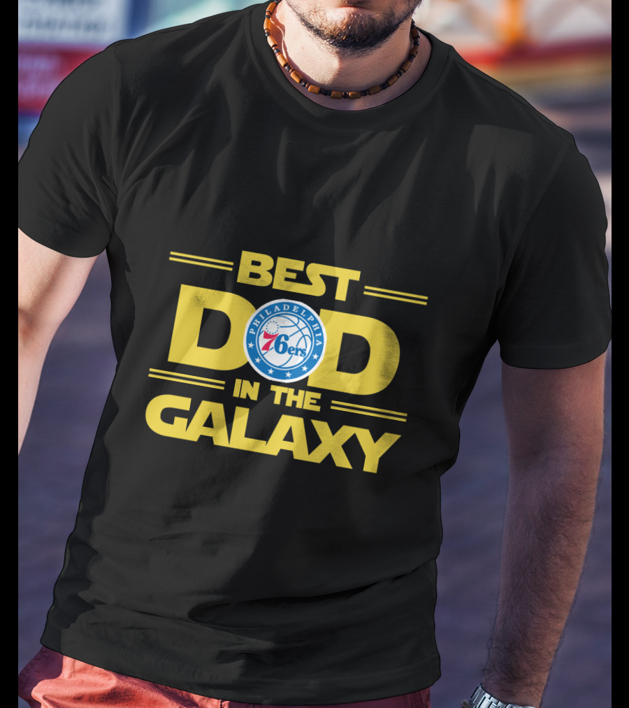 Best Philadelphia 76ers Dad In The Galaxy Basketball Fan Tribute T-Shirt