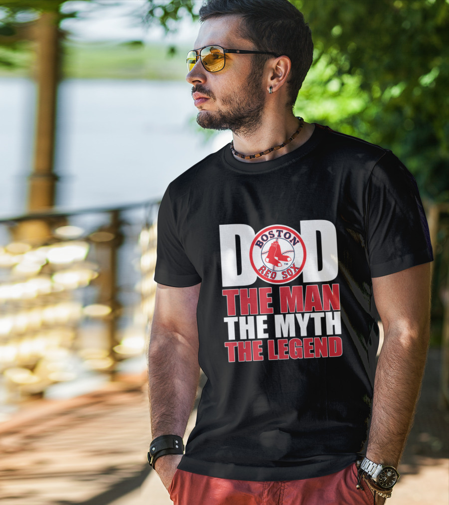 Boston Red Sox Dad The Man The Myth The Legend T-Shirt