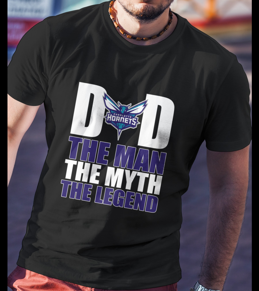 Charlotte Hornets Dad The Man The Myth The Legend T-Shirt