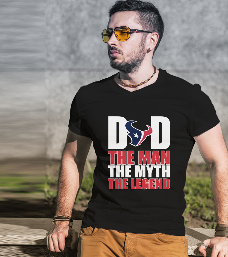 Dad Houston Texans The Man The Myth The Legend T-Shirt