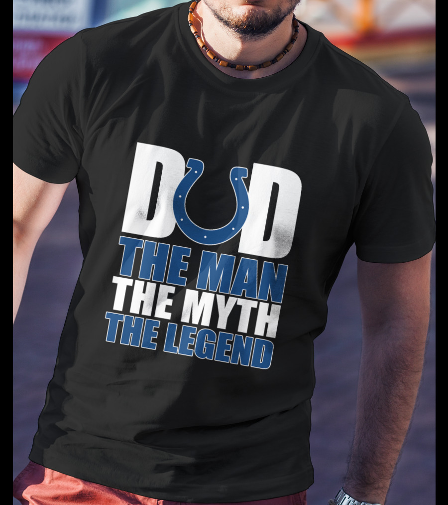 Indianapolis Colts Dad The Man The Myth The Legend T-Shirt