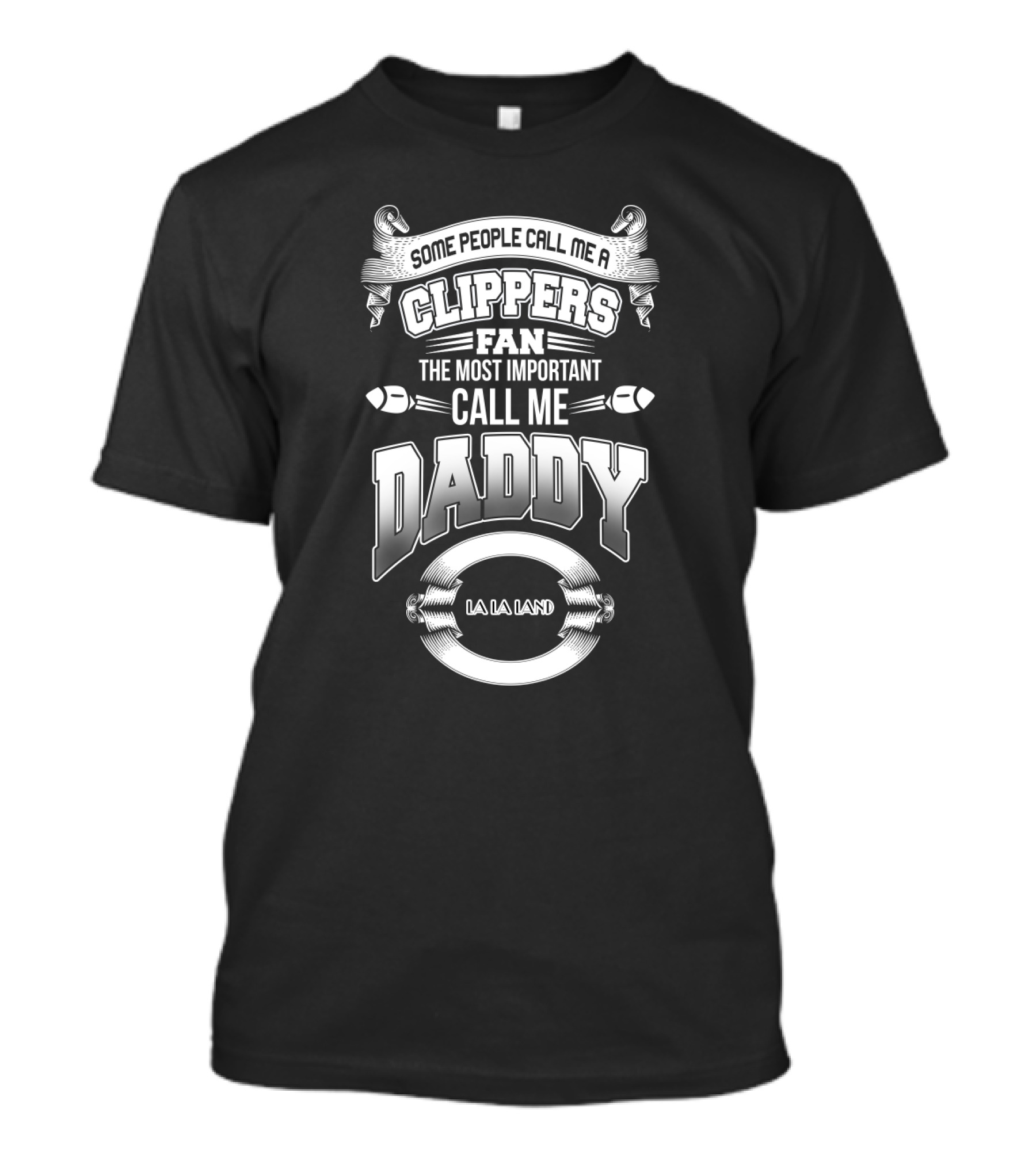 Clippers Fan Some People Call Me Daddy La La Land T-Shirt
