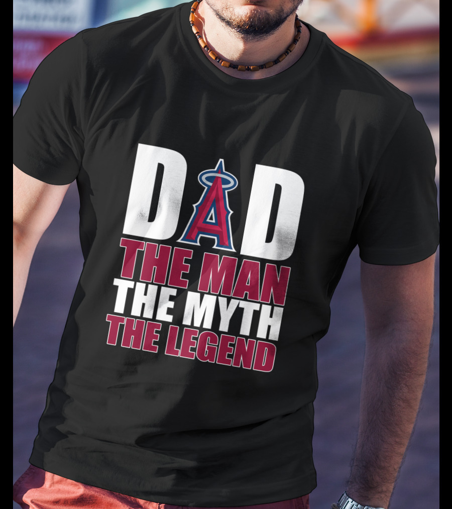 Los Angeles Angels Dad The Man The Myth The Legend T-Shirt