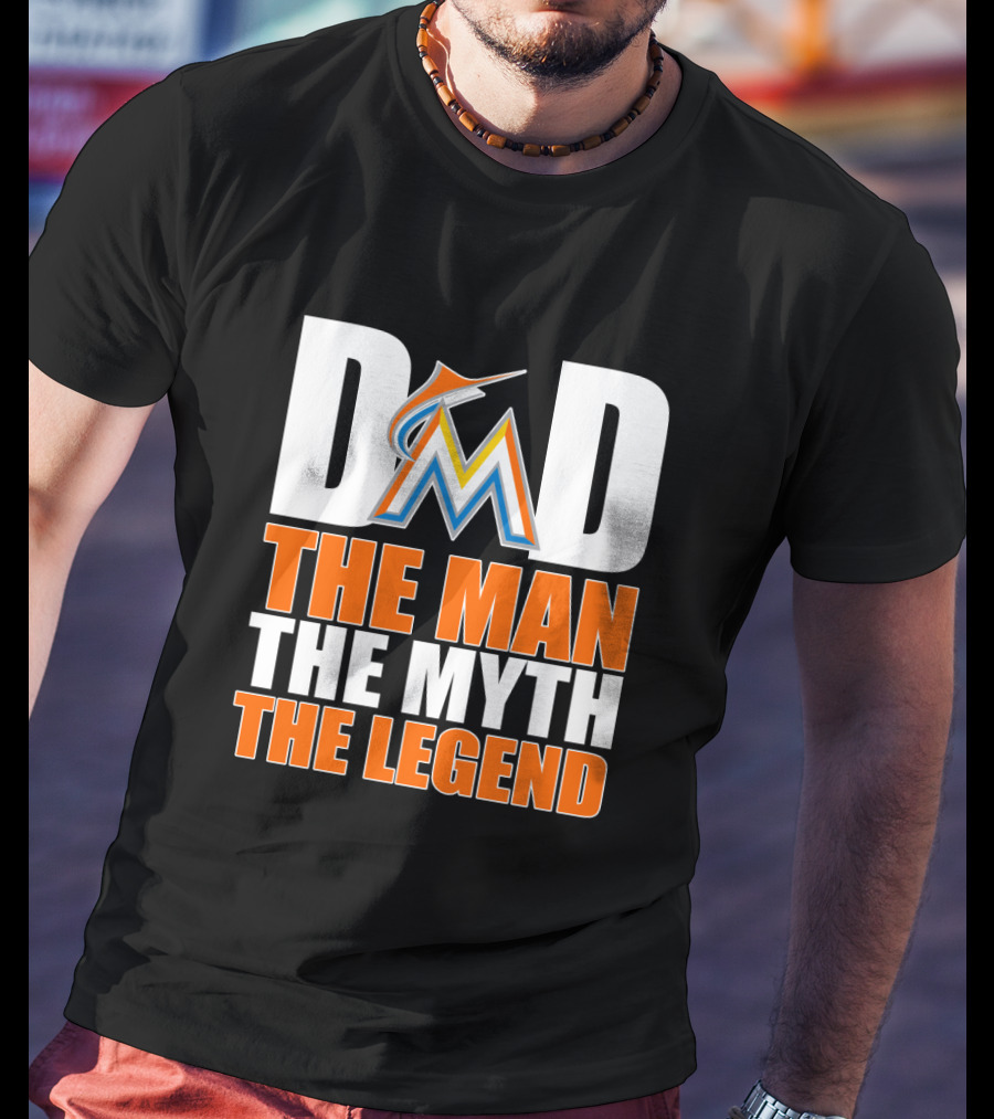 Miami Marlins Dad The Man The Myth The Legend T-Shirt