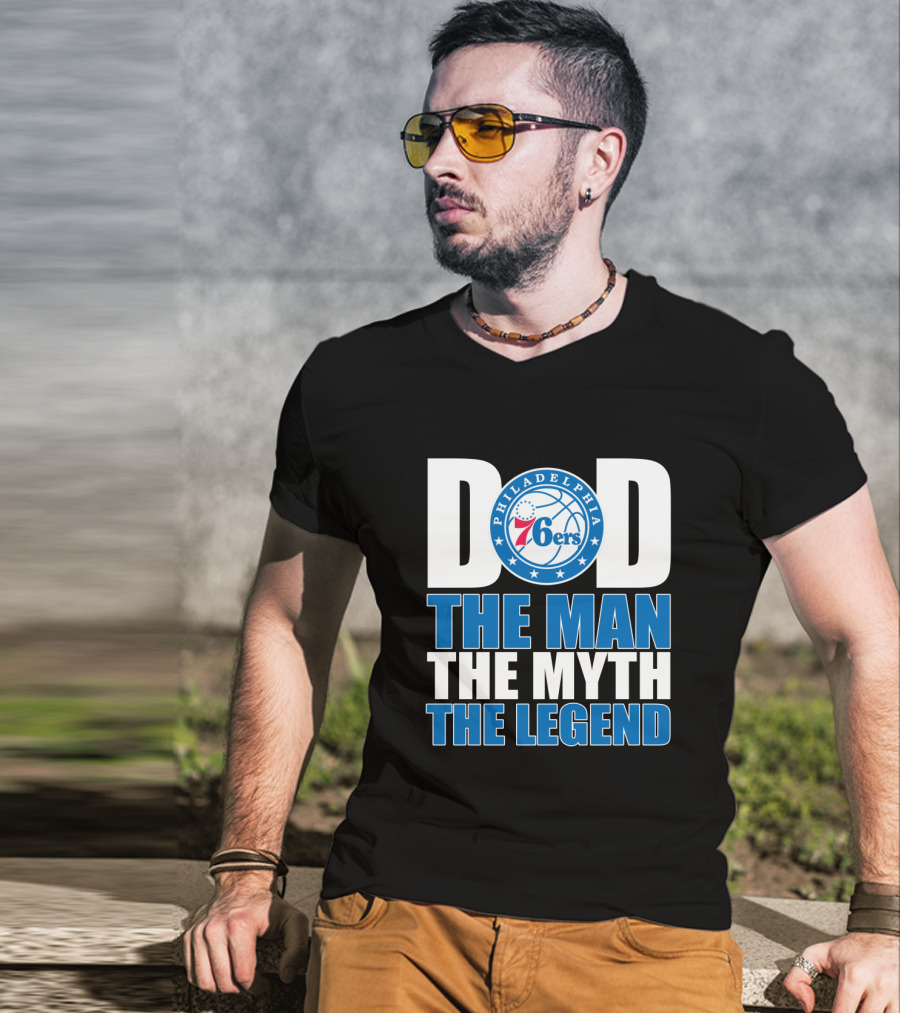 Philadelphia 76ers Dad The Man The Myth The Legend T-Shirt