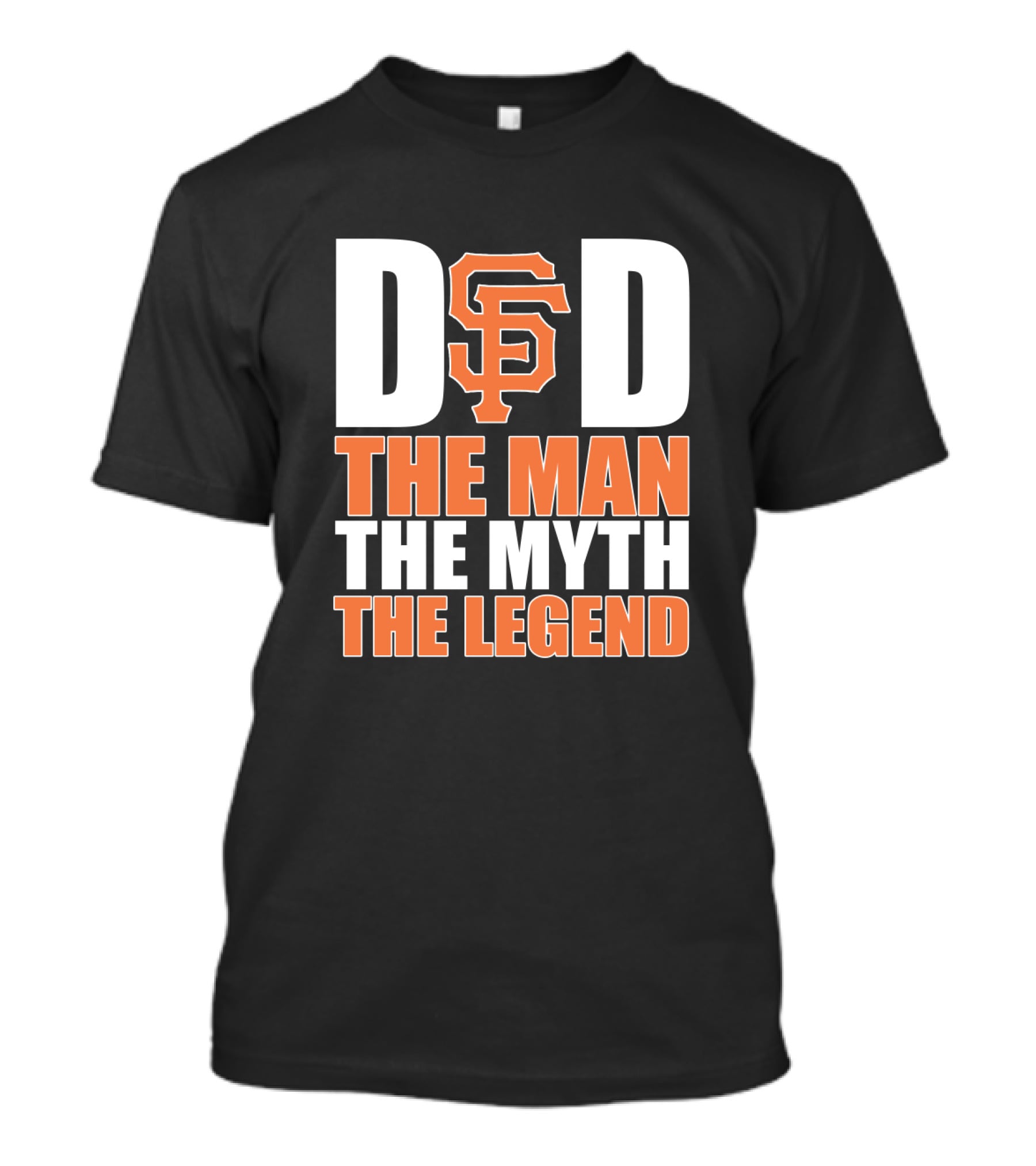 San Francisco Giants Dad The Man The Myth The Legend T-Shirt