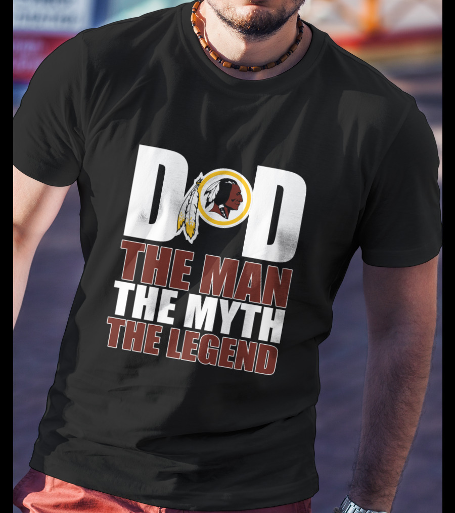 Dad Washington Redskins The Man The Myth The Legend T-Shirt