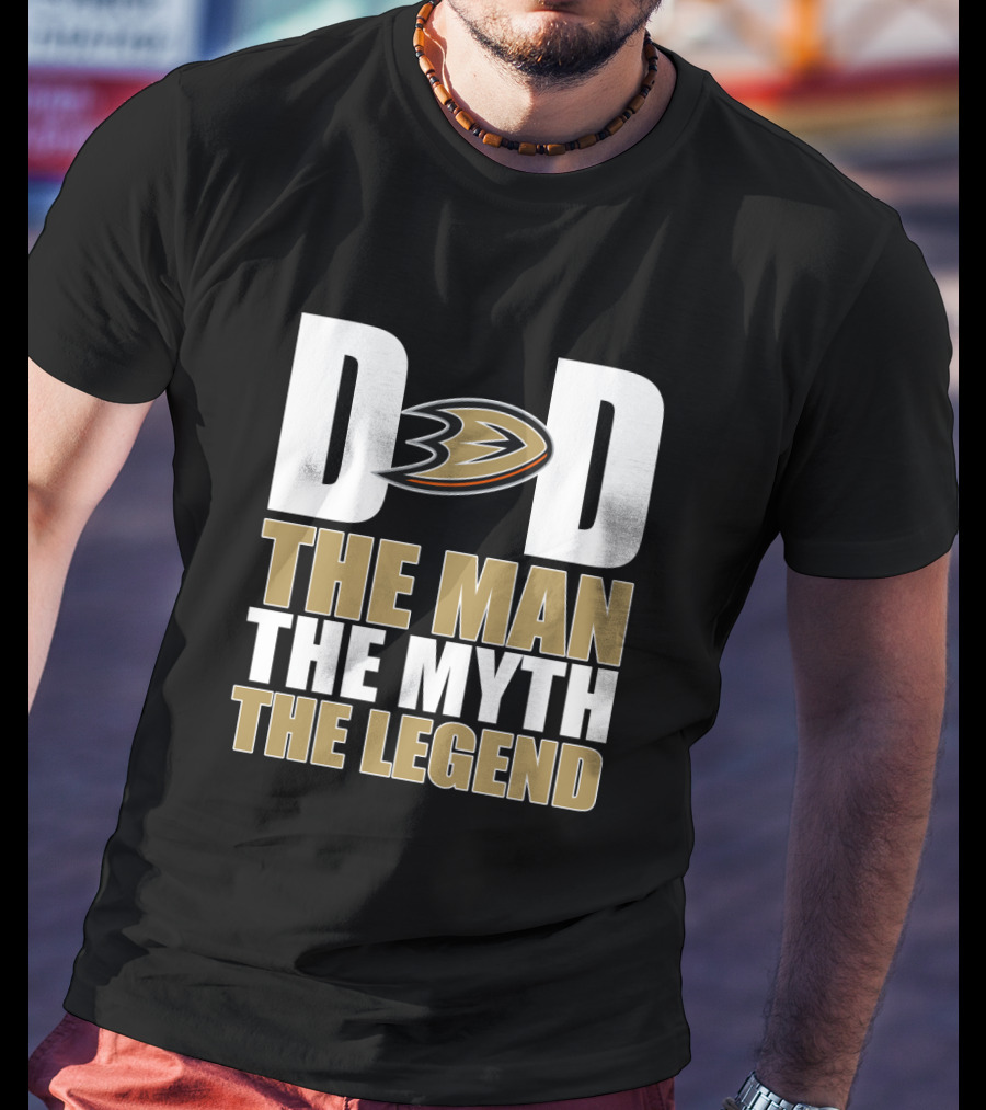 Anaheim Ducks Dad The Man The Myth The Legend T-Shirt