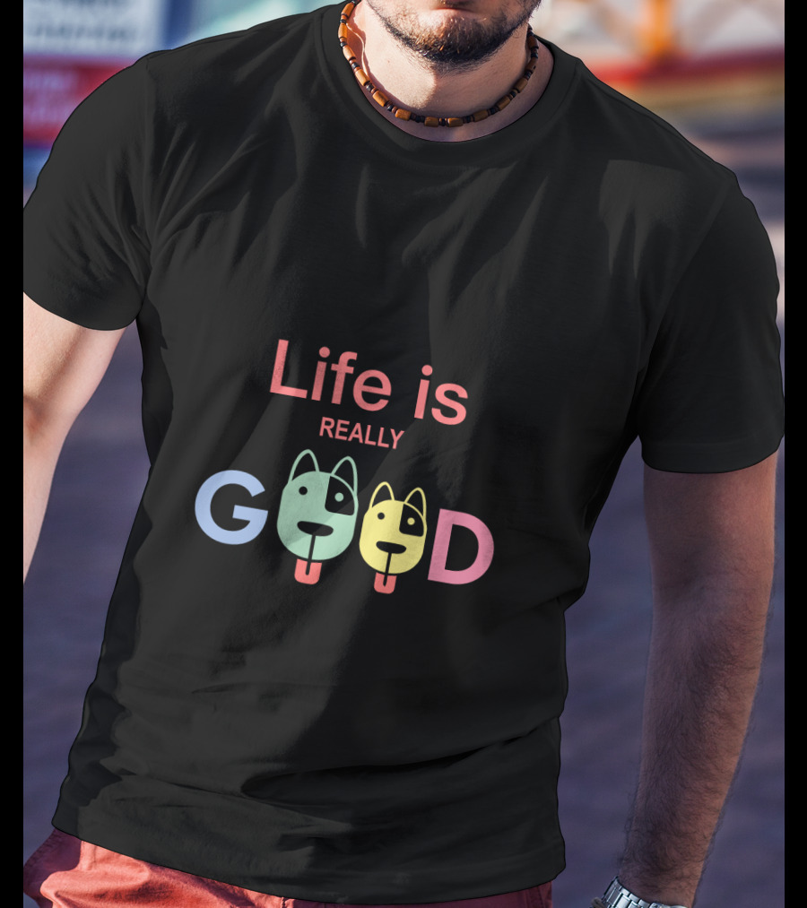 Life Is Really Good Colorful Dog Faces Text T-Shirt